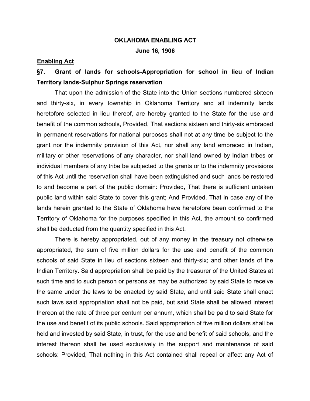 OKLAHOMA ENABLING ACT June 16, 1906 Enabling Act §7. Grant of Lands for Schools-Appropriation for School in Lieu of Indian Terr