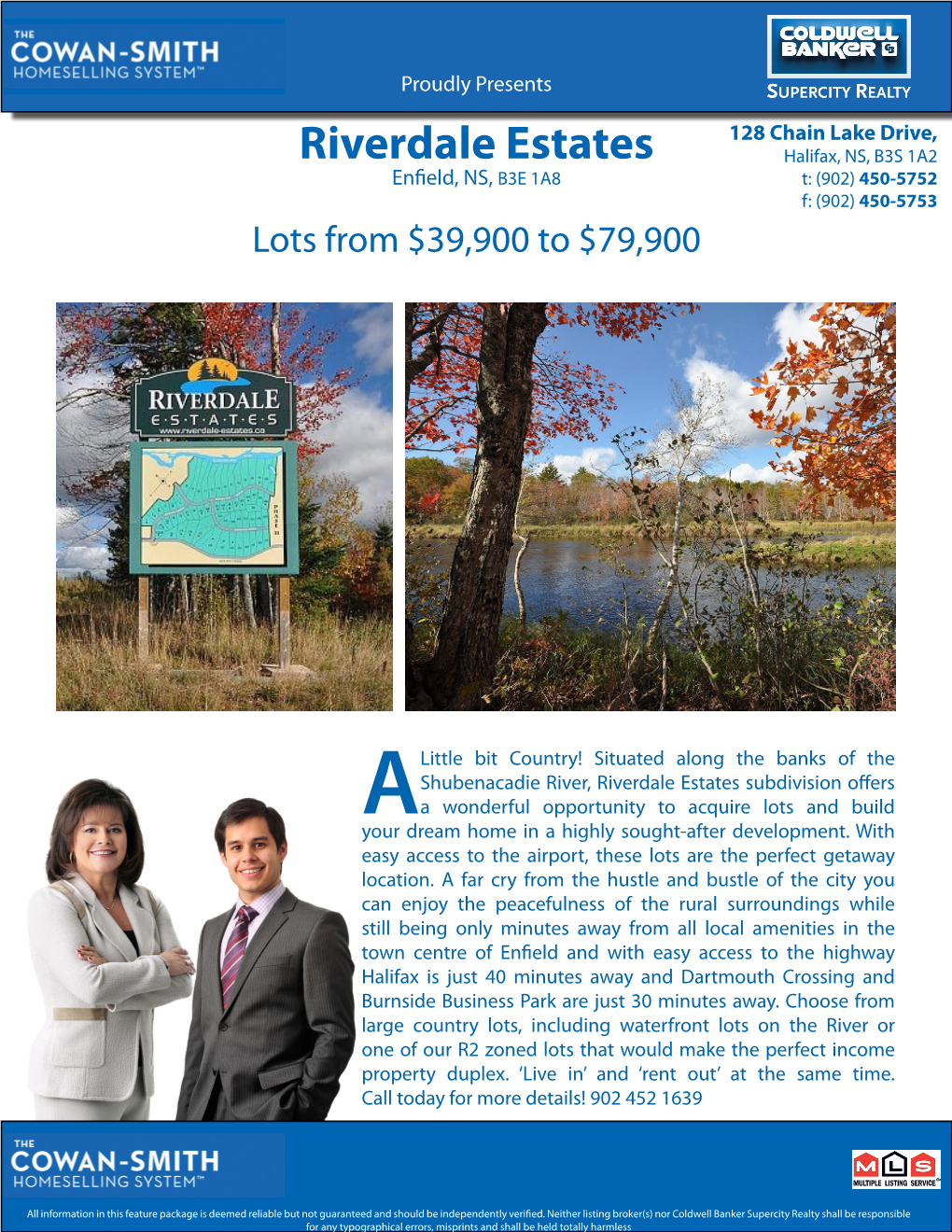 Riverdale Estates Halifax, NS, B3S 1A2 Enfield, NS,B3E 1A8 T: (902) 450-5752 F: (902) 450-5753 Lots from $39,900 to $79,900