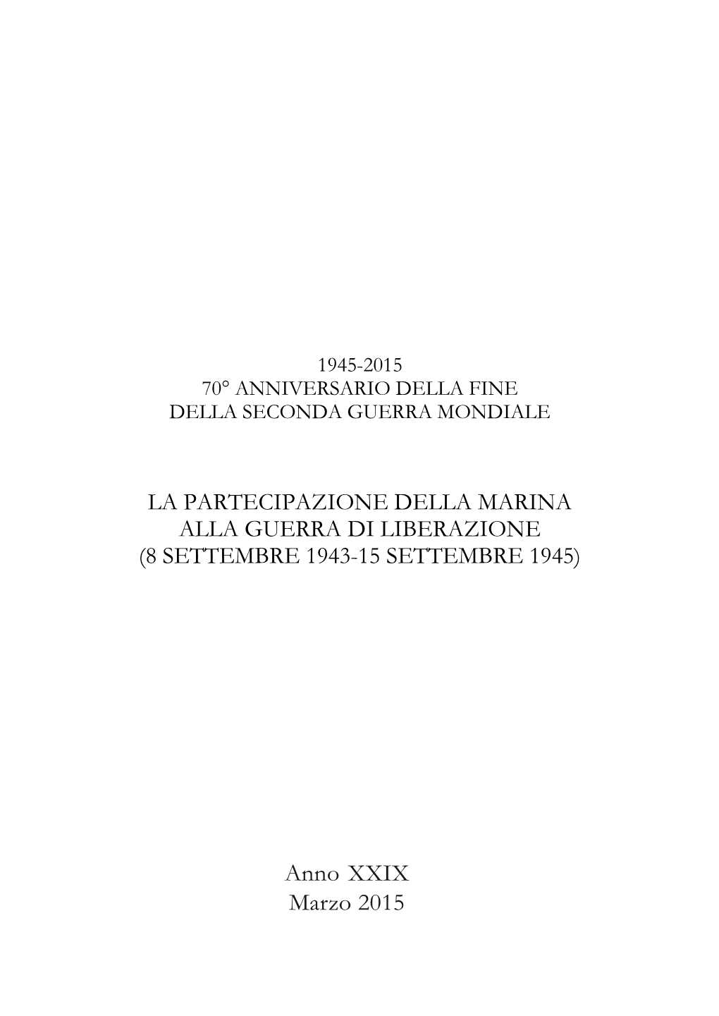 LA PARTECIPAZIONE DELLA MARINA ALLA GUERRA DI LIBERAZIONE (8 SETTEMBRE 1943-15 SETTEMBRE 1945) Anno XXIX Marzo 2015