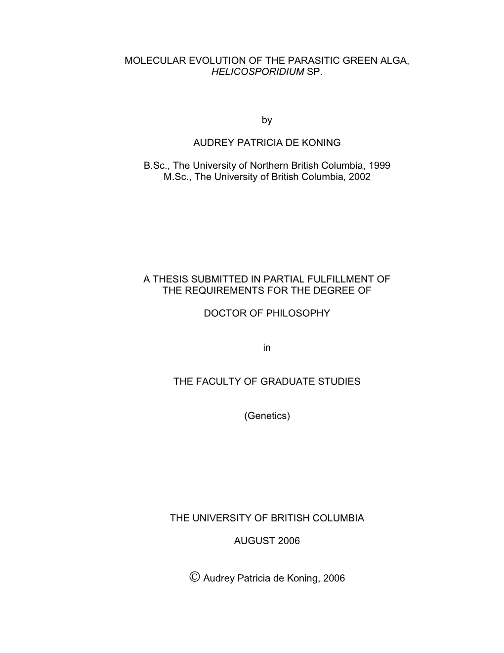 MOLECULAR EVOLUTION of the PARASITIC GREEN ALGA, HELICOSPORIDIUM SP. by AUDREY PATRICIA DE KONING B.Sc., the University of North