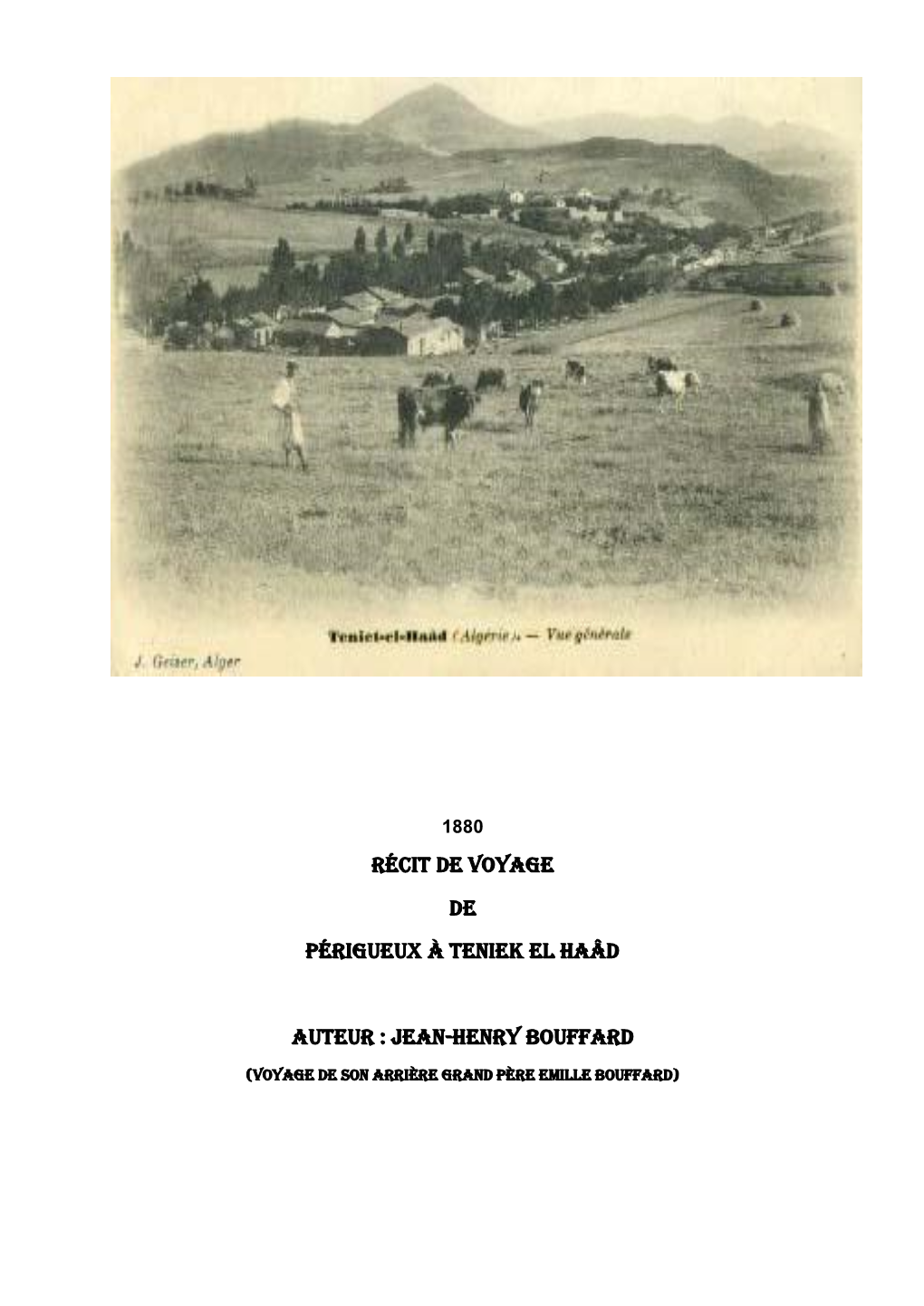 Récit De Voyage De Périgueux À Teniek El Haâd Auteur : Jean-Henry BOUFFARD