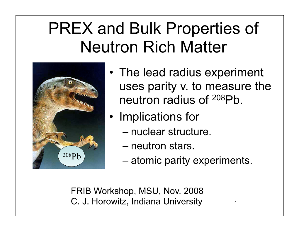 PREX and Bulk Properties of Neutron Rich Matter • the Lead Radius Experiment Uses Parity V