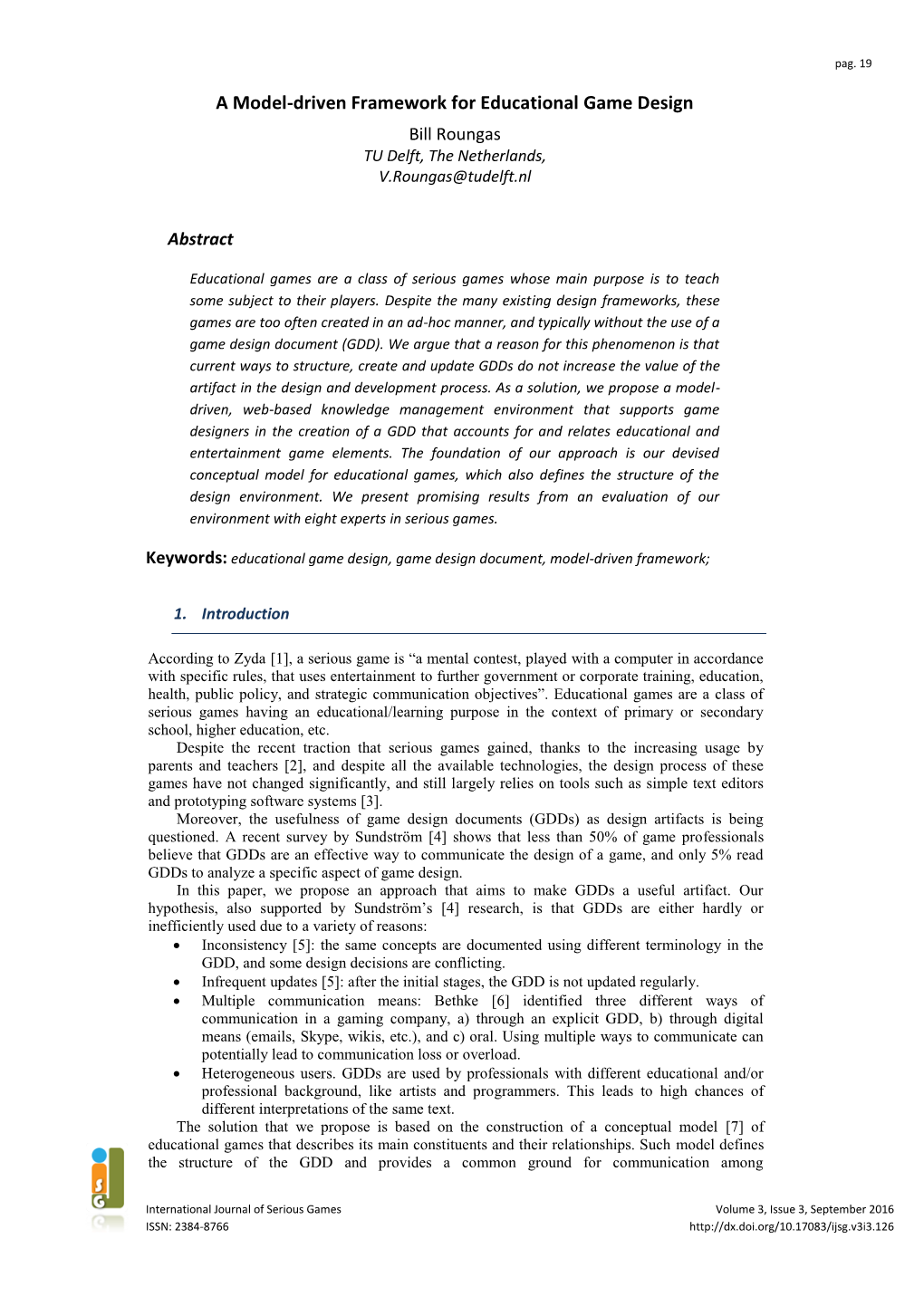 A Model-Driven Framework for Educational Game Design Bill Roungas TU Delft, the Netherlands, V.Roungas@Tudelft.Nl