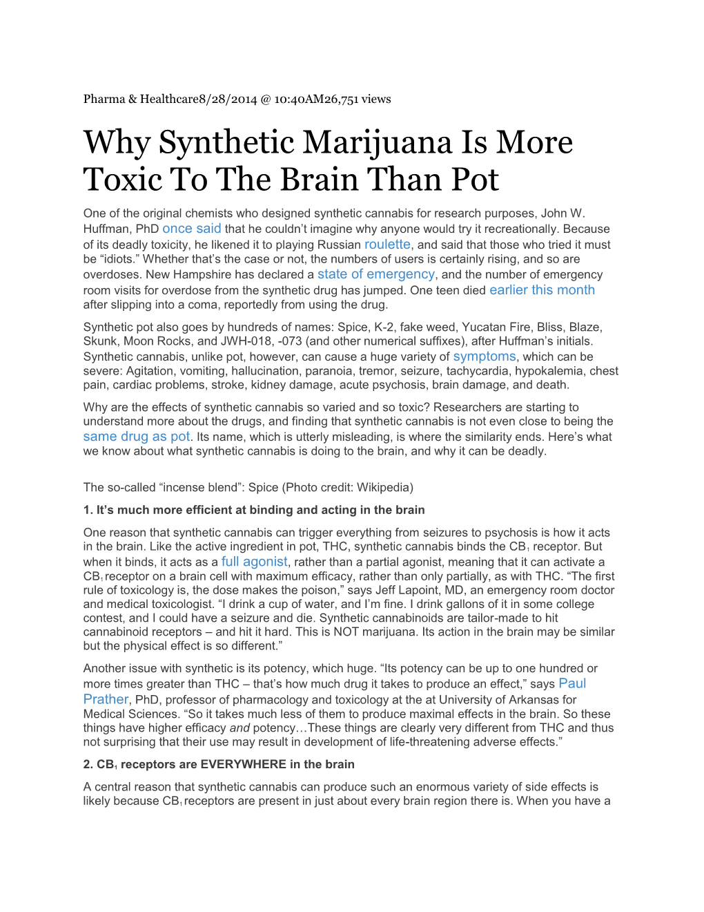 Why Synthetic Marijuana Is More Toxic to the Brain Than Pot One of the Original Chemists Who Designed Synthetic Cannabis for Research Purposes, John W