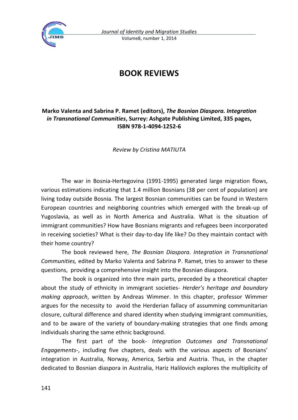 The Bosnian Diaspora. Integration in Transnational Communities, Surrey: Ashgate Publishing Limited, 335 Pages, ISBN 978-1-4094-1252-6