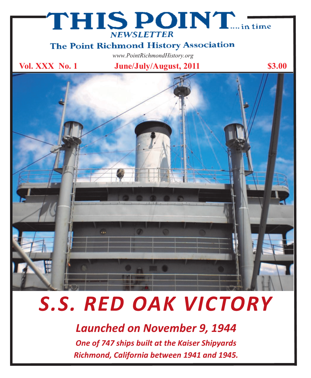 S.S. RED OAK VICTORY Launched on November 9, 1944 One of 747 Ships Built at the Kaiser Shipyards Richmond, California Between 1941 and 1945