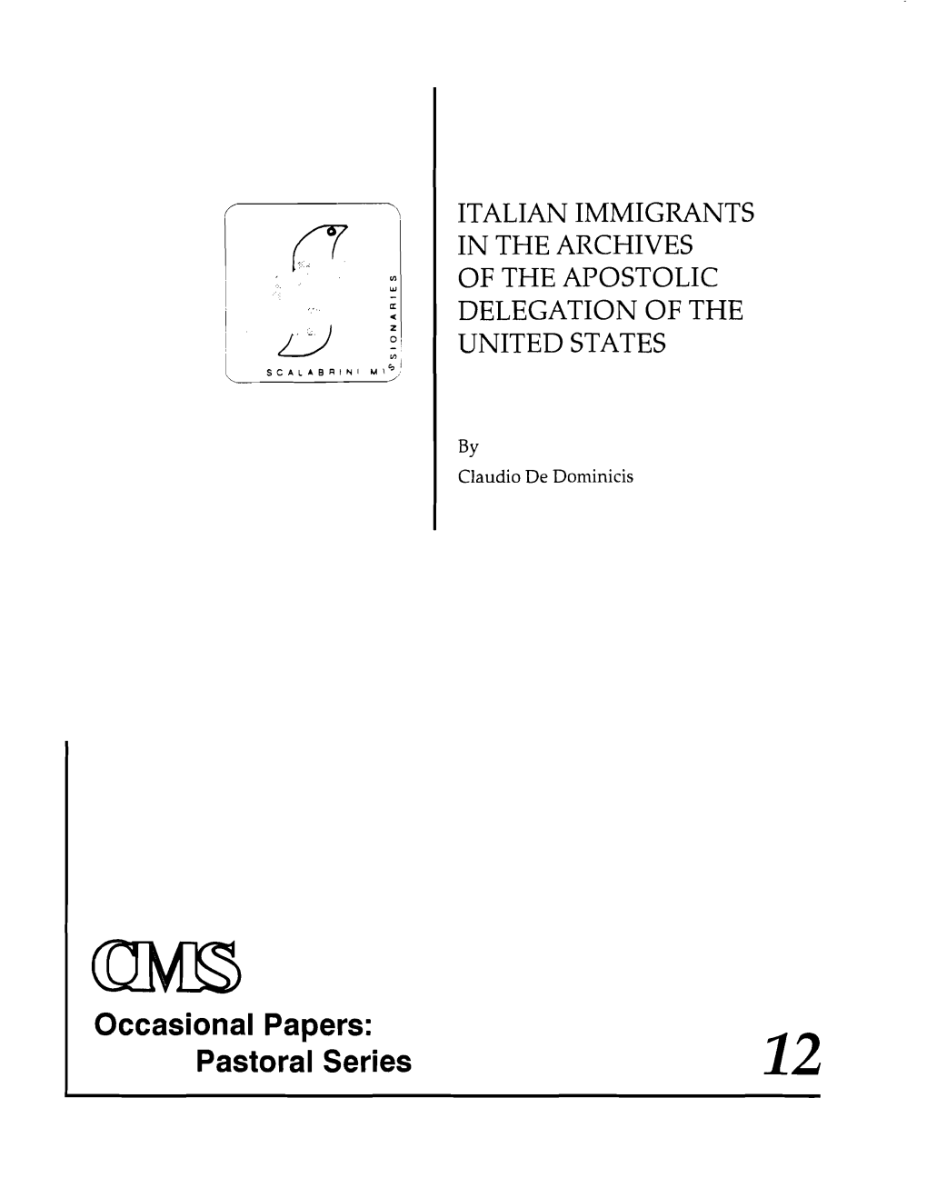 ITALIAN IMMIGRANTS (F in the ARCHIVES I II> of the APOSTOLIC '"- I A: 0( DELEGATION of the ! Z °1 ! UNITED STATES U II> SCALAB1'iini !,AI?) L