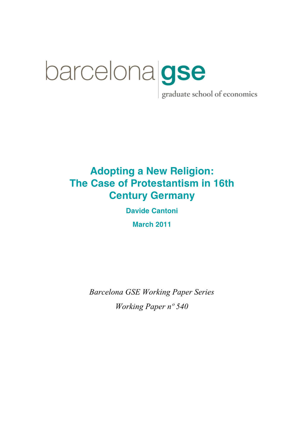 Adopting a New Religion: the Case of Protestantism in 16Th Century Germany Davide Cantoni March 2011