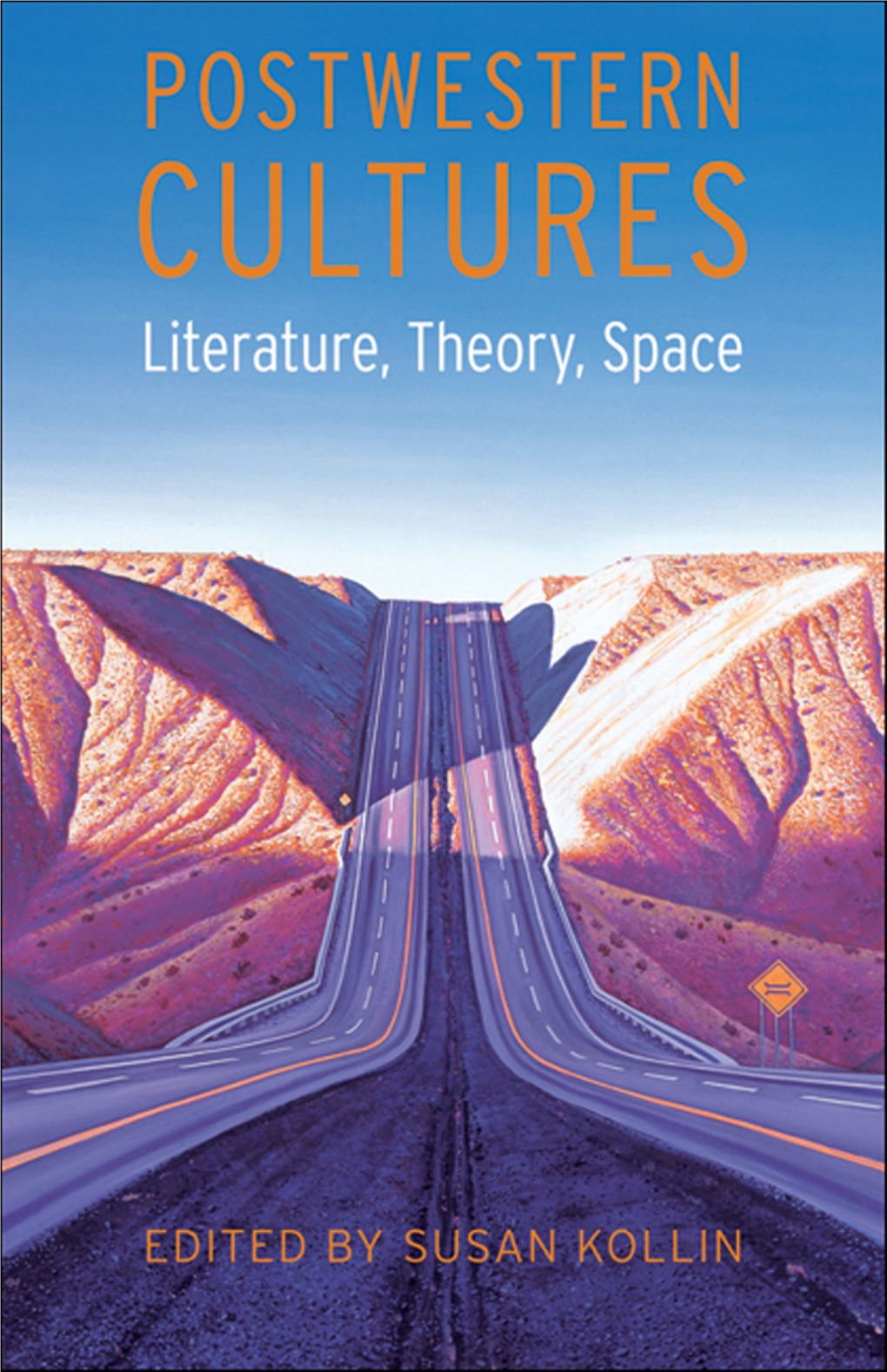 Postwestern Cultures: Literature, Theory, Space / Edited by Susan Kollin