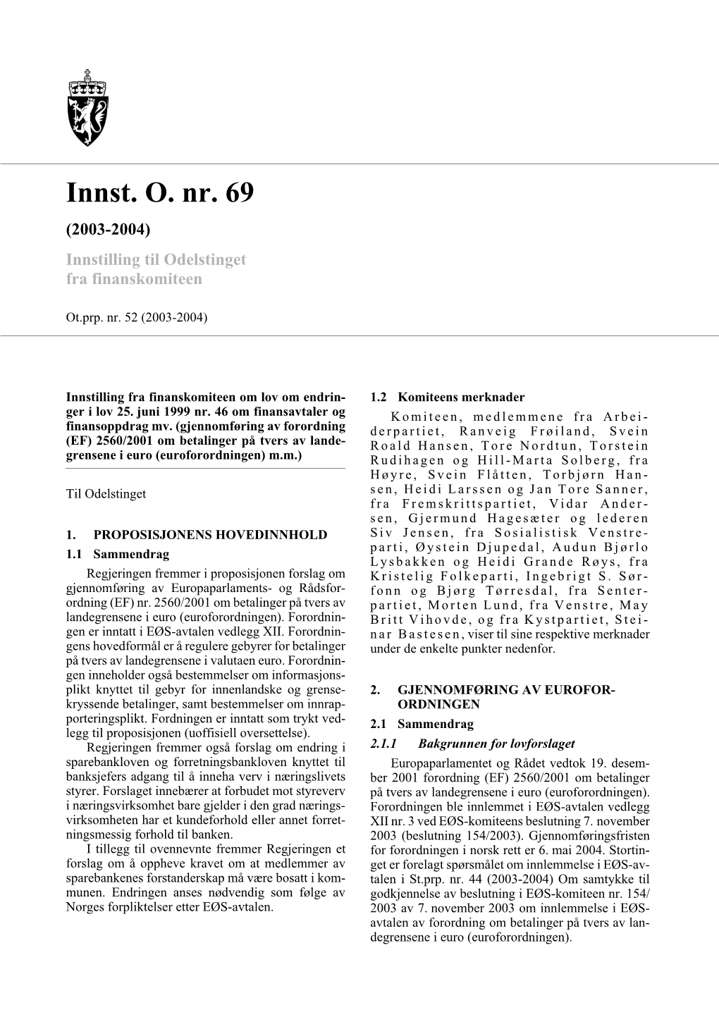 Innst. O. Nr. 69 (2003-2004) Innstilling Til Odelstinget Fra Finanskomiteen