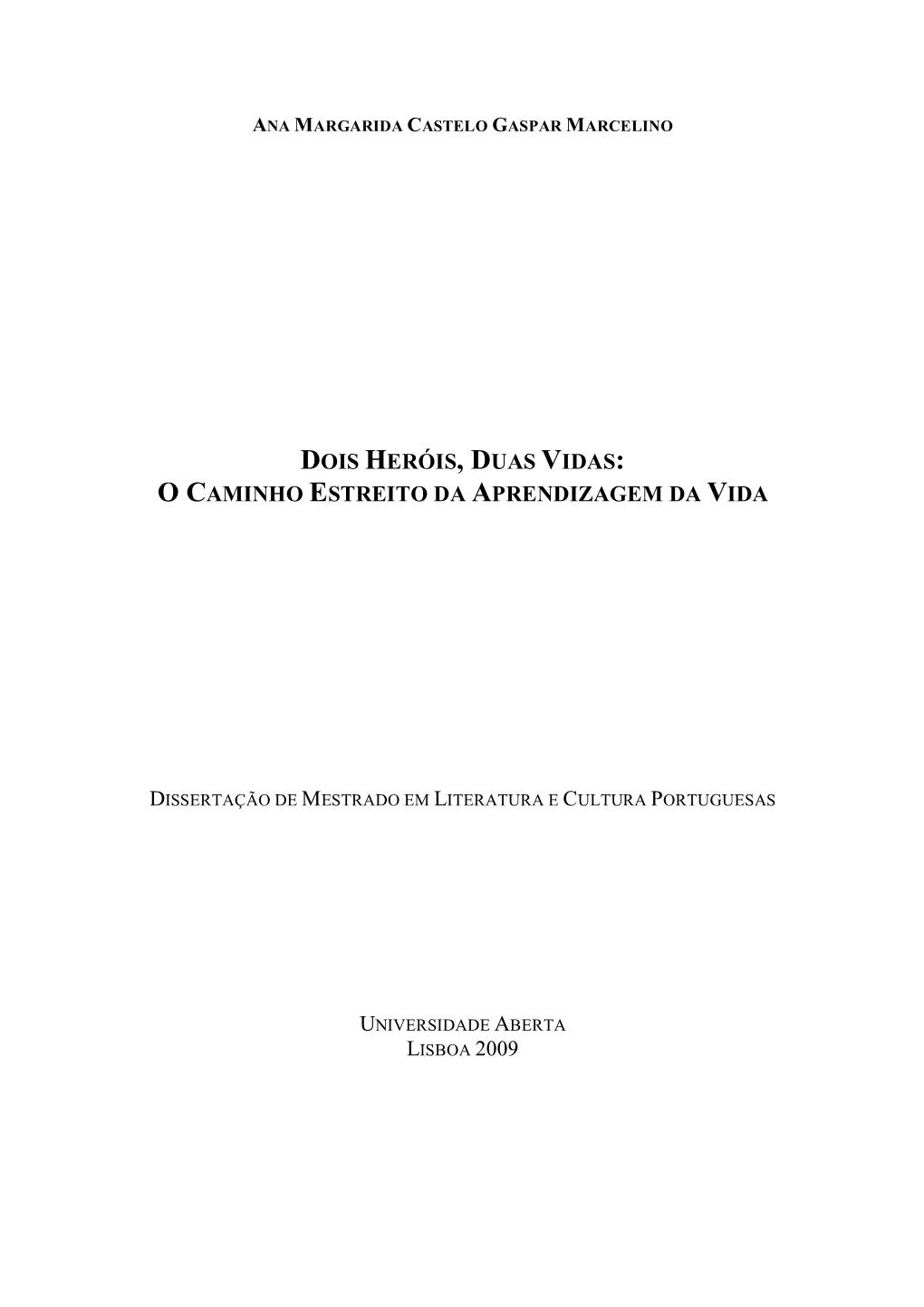 Dois Heróis, Duas Vidas: O Caminho Estreito Da Aprendizagem Da Vida