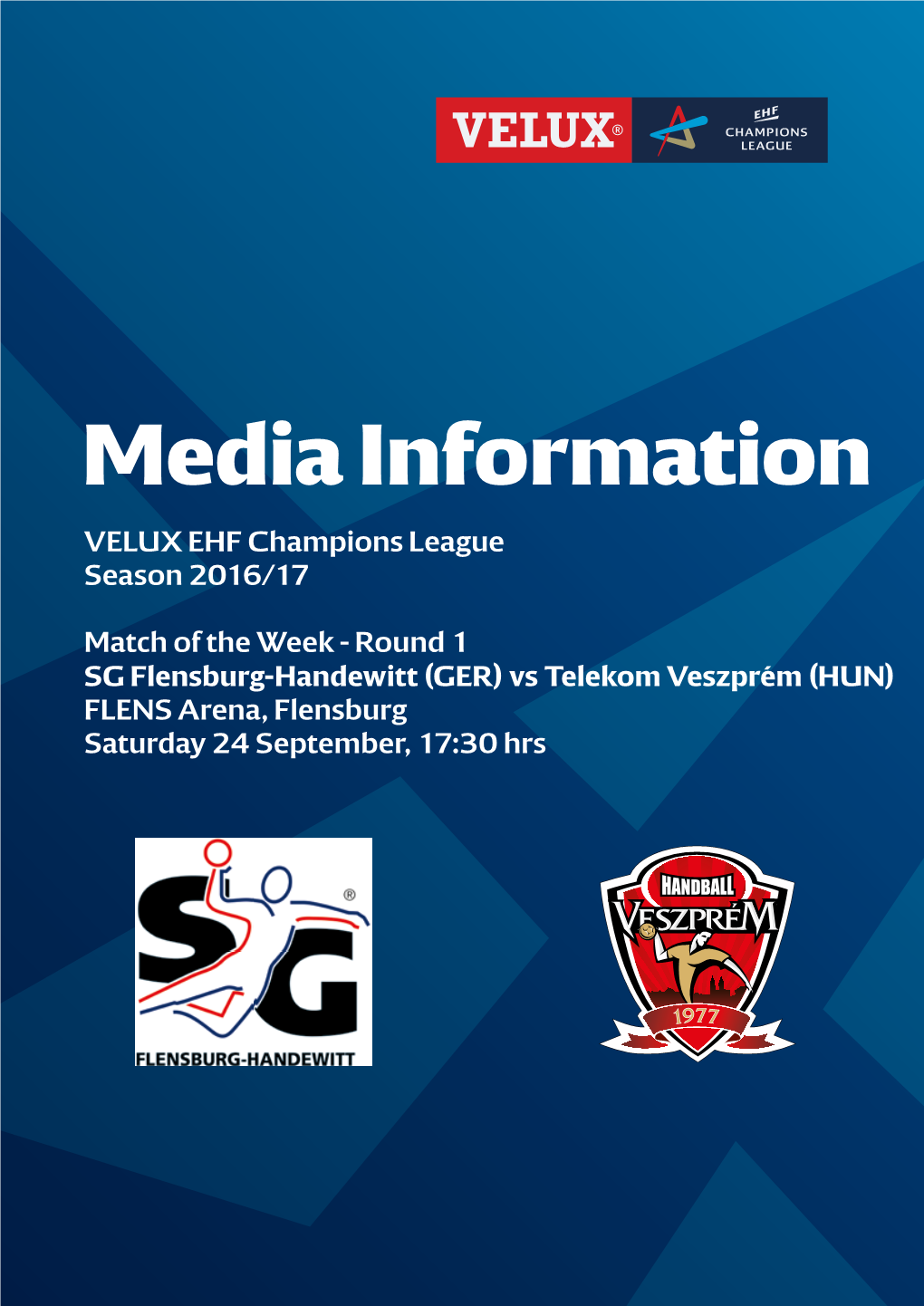 SG Flensburg-Handewitt Vs Telekom Veszprem Saturday, 24 September 2016, 17:30 Hrs Playing Hall Flens Arena Campusallee 2 24943 Flensburg Germany Capacity: 6,000