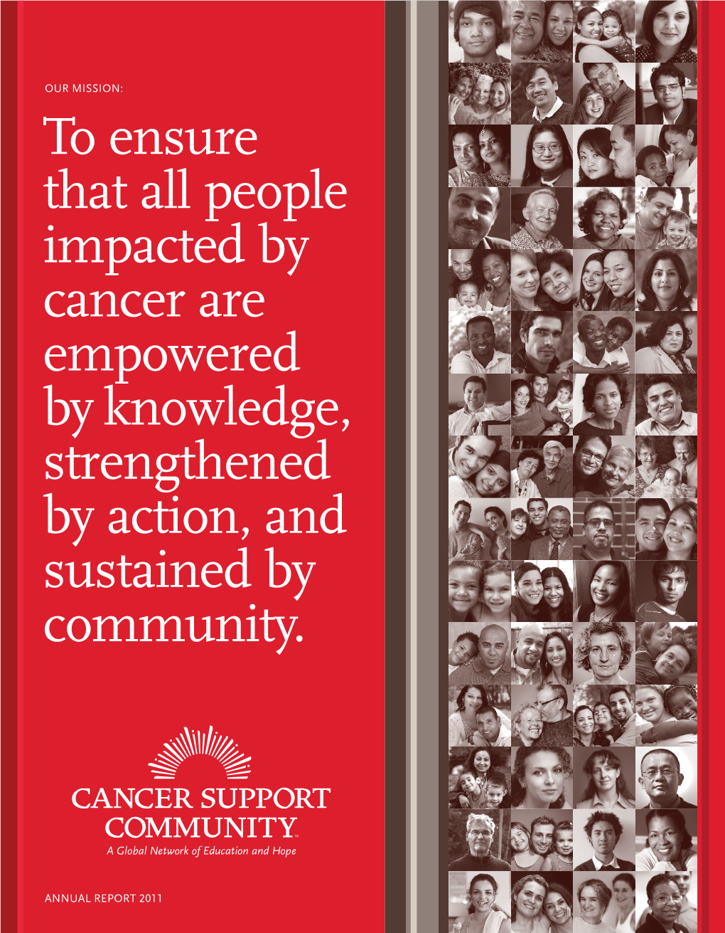 To Ensure That All People Impacted by Cancer Are Empowered by Knowledge, Strengthened by Action, and Sustained by Community