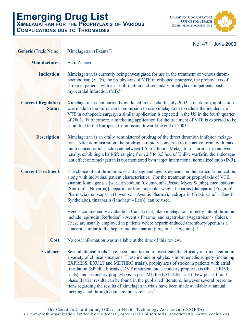 Emerging Drug List CANADIAN COORDINATING OFFICE for HEALTH XIMELAGATRAN for the PROPHYLAXIS of VARIOUS TECHNOLOGY ASSESSMENT COMPLICATIONS DUE to THROMBOSIS