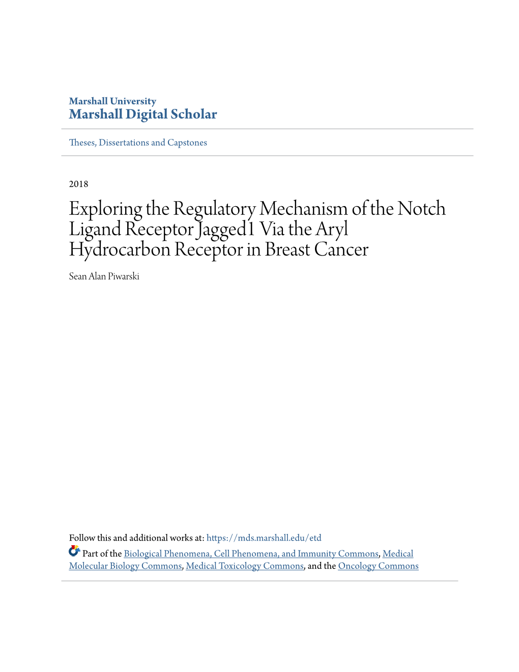 Exploring the Regulatory Mechanism of the Notch Ligand Receptor Jagged1 Via the Aryl Hydrocarbon Receptor in Breast Cancer Sean Alan Piwarski