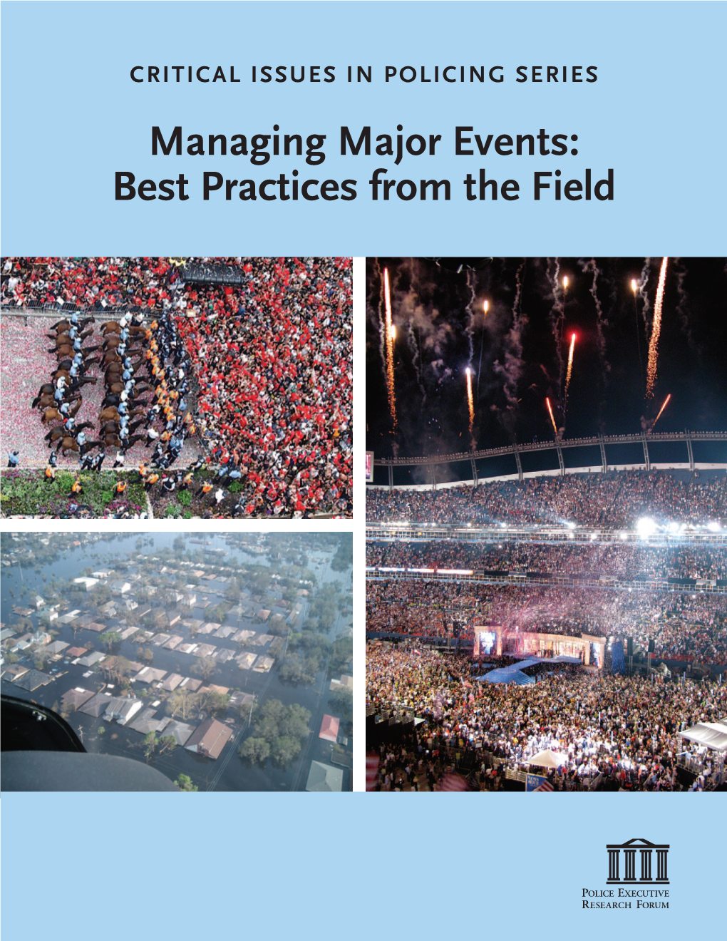 Managing Major Events: Best Practices from the Field CRITICAL ISSUES in POLICING SERIES Managing Major Events: Best Practices from the Field