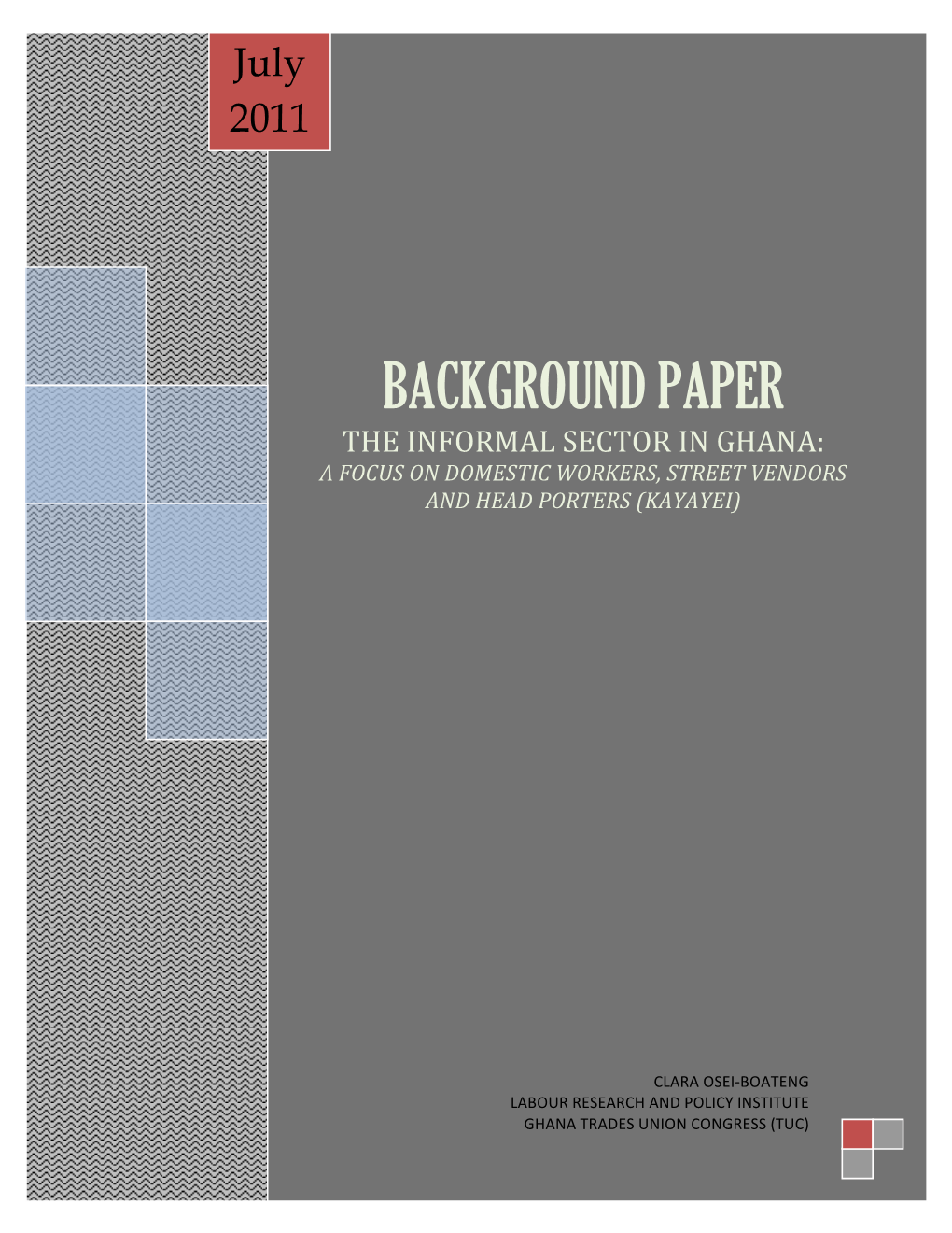 Background Paper the Informal Sector in Ghana: a Focus on Domestic Workers, Street Vendors and Head Porters (Kayayei)