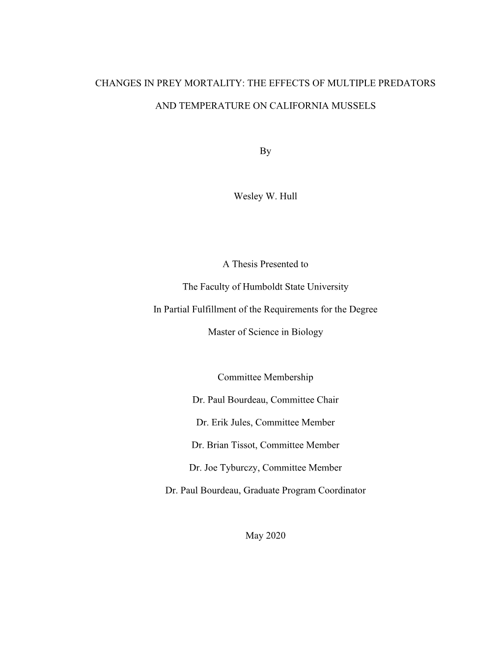 CHANGES in PREY MORTALITY: the EFFECTS of MULTIPLE PREDATORS and TEMPERATURE on CALIFORNIA MUSSELS by Wesley W. Hull a Thesis Pr