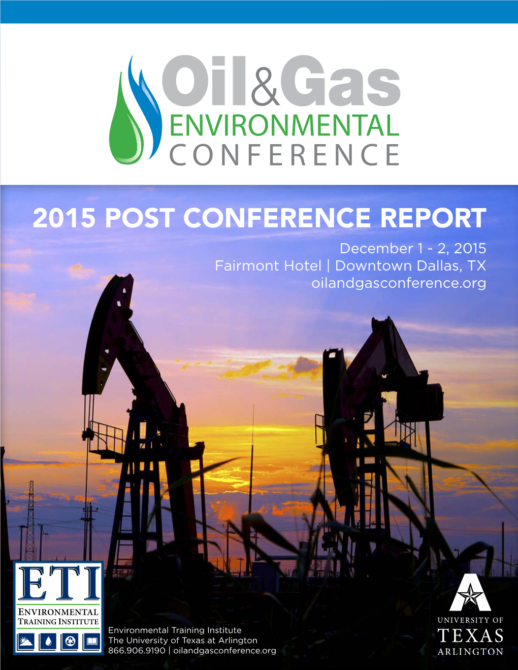 2015 POST CONFERENCE REPORT December 1 - 2, 2015 Fairmont Hotel | Downtown Dallas, TX Oilandgasconference.Org