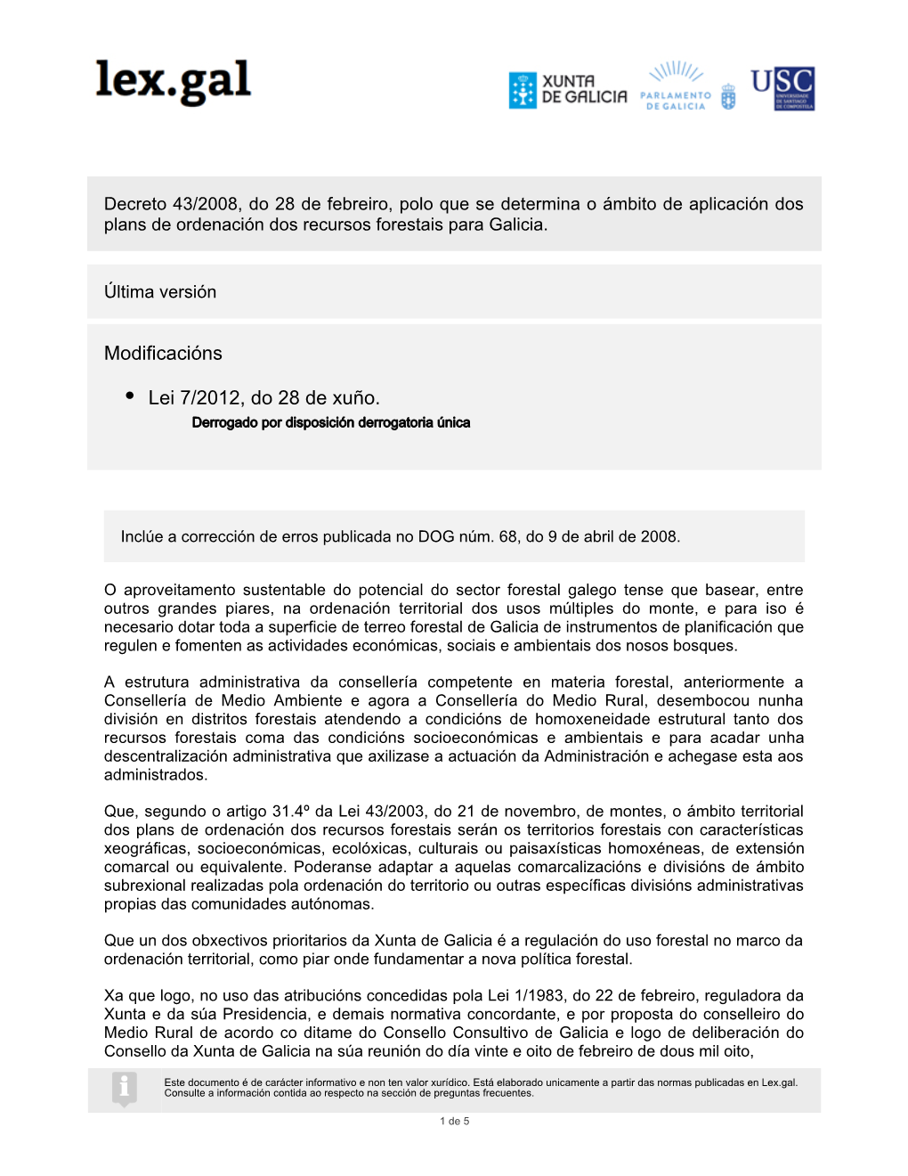 Decreto 43/2008, Do 28 De Febreiro, Polo Que Se Determina O Ámbito De Aplicación Dos Plans De Ordenación Dos Recursos Forestais Para Galicia