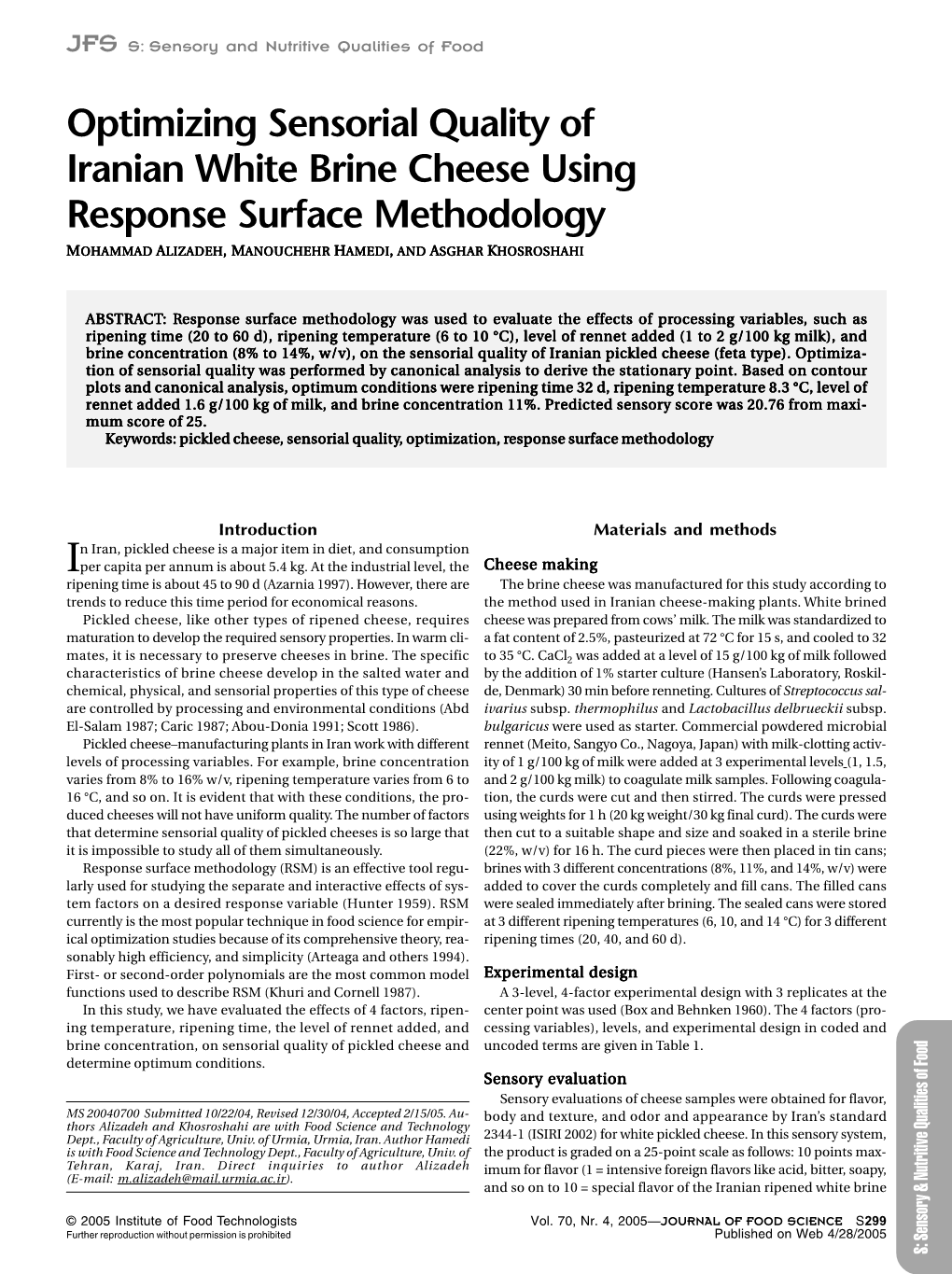 Optimizing Sensorial Quality of Iranian White Brine Cheese Using Response Surface Methodology MOHAMMAD ALIZADEH, MANOUCHEHR HAMEDI, and ASGHAR KHOSROSHAHI