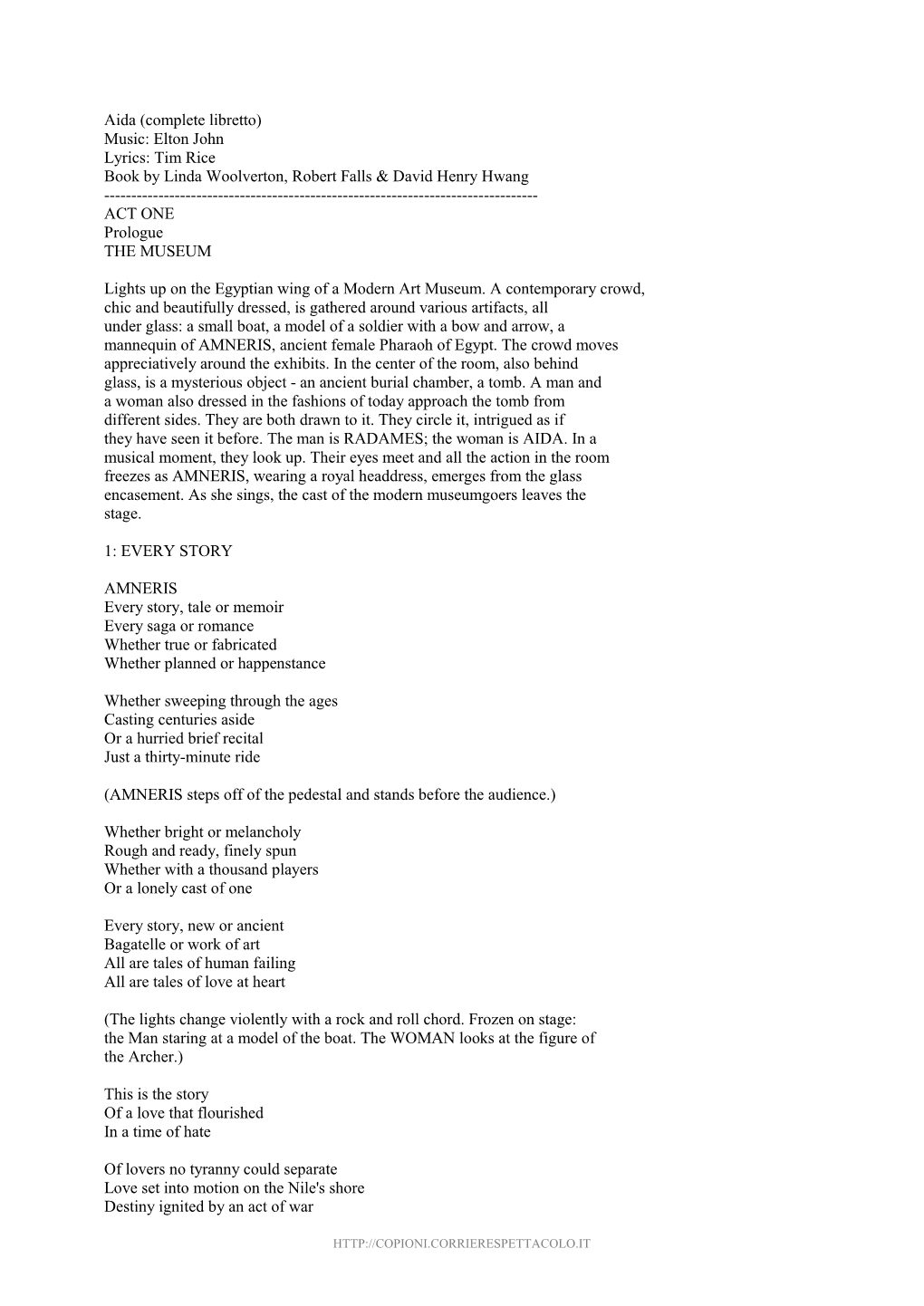 Aida (Complete Libretto) Music: Elton John Lyrics: Tim Rice Book by Linda Woolverton, Robert Falls & David Henry Hwang ------ACT ONE Prologue the MUSEUM