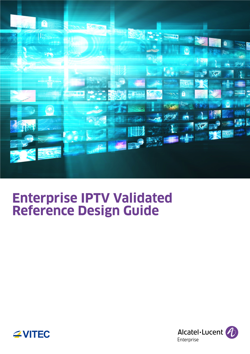 Enterprise IPTV Validated Reference Design Guide Table of Contents