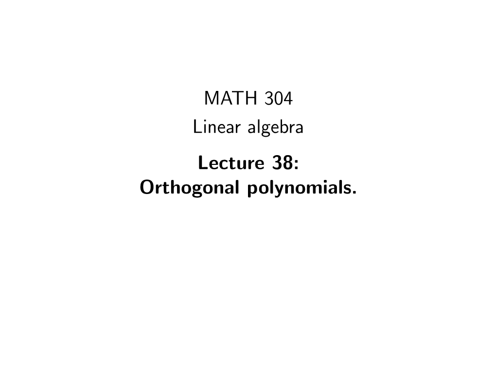 MATH 304 Linear Algebra Lecture 38: Orthogonal Polynomials. Problem