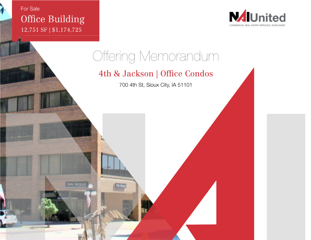 Offering Memorandum 4Th & Jackson | Of�Ce Condos 700 4Th St, Sioux City, IA 51101 for Sale Of�Ce Building 12,751 SF | $1,174,725