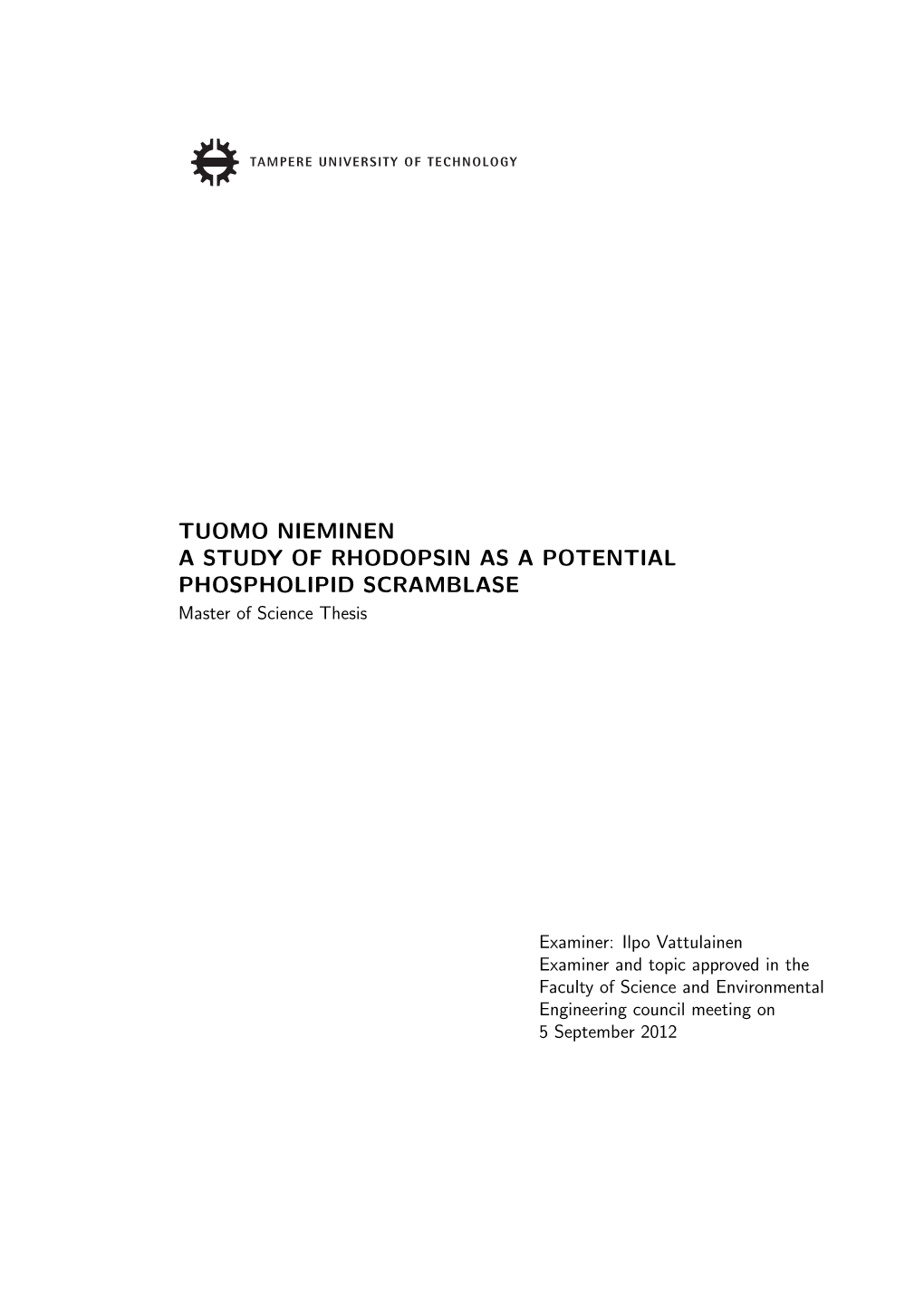 TUOMO NIEMINEN a STUDY of RHODOPSIN AS a POTENTIAL PHOSPHOLIPID SCRAMBLASE Master of Science Thesis