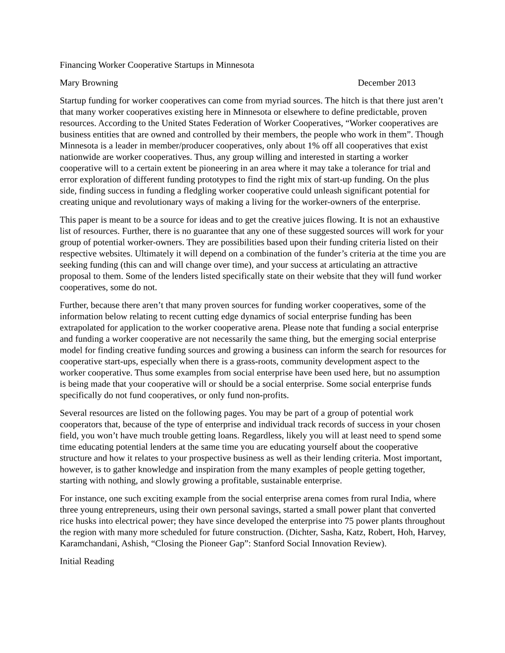 Financing Worker Cooperative Startups in Minnesota Mary Browning December 2013 Startup Funding for Worker Cooperatives Can Come from Myriad Sources