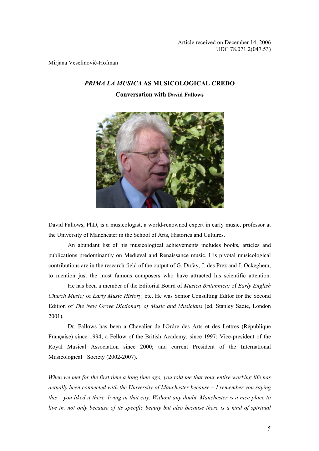 David Fallows, Phd, Is a Musicologist, a World-Renowned Expert in Early Music, Professor at the University of Manchester in the School of Arts, Histories and Cultures