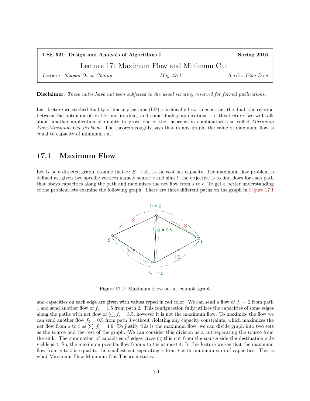 Lecture 17: Maximum Flow and Minimum Cut 17.1 Maximum Flow