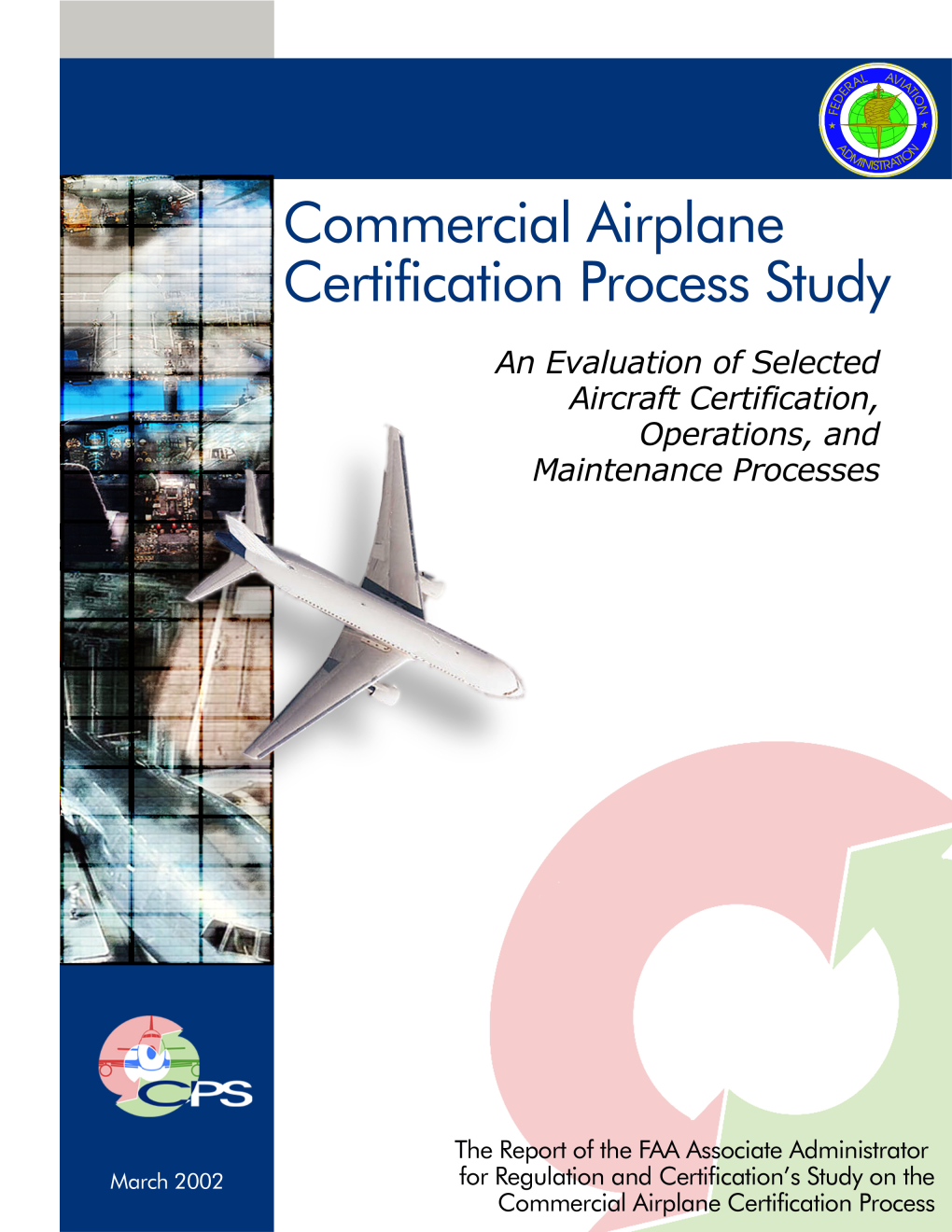 Commercial Airplane Certification Process Study an Evaluation of Selected Aircraft Certification, Operations, and Maintenance Processes