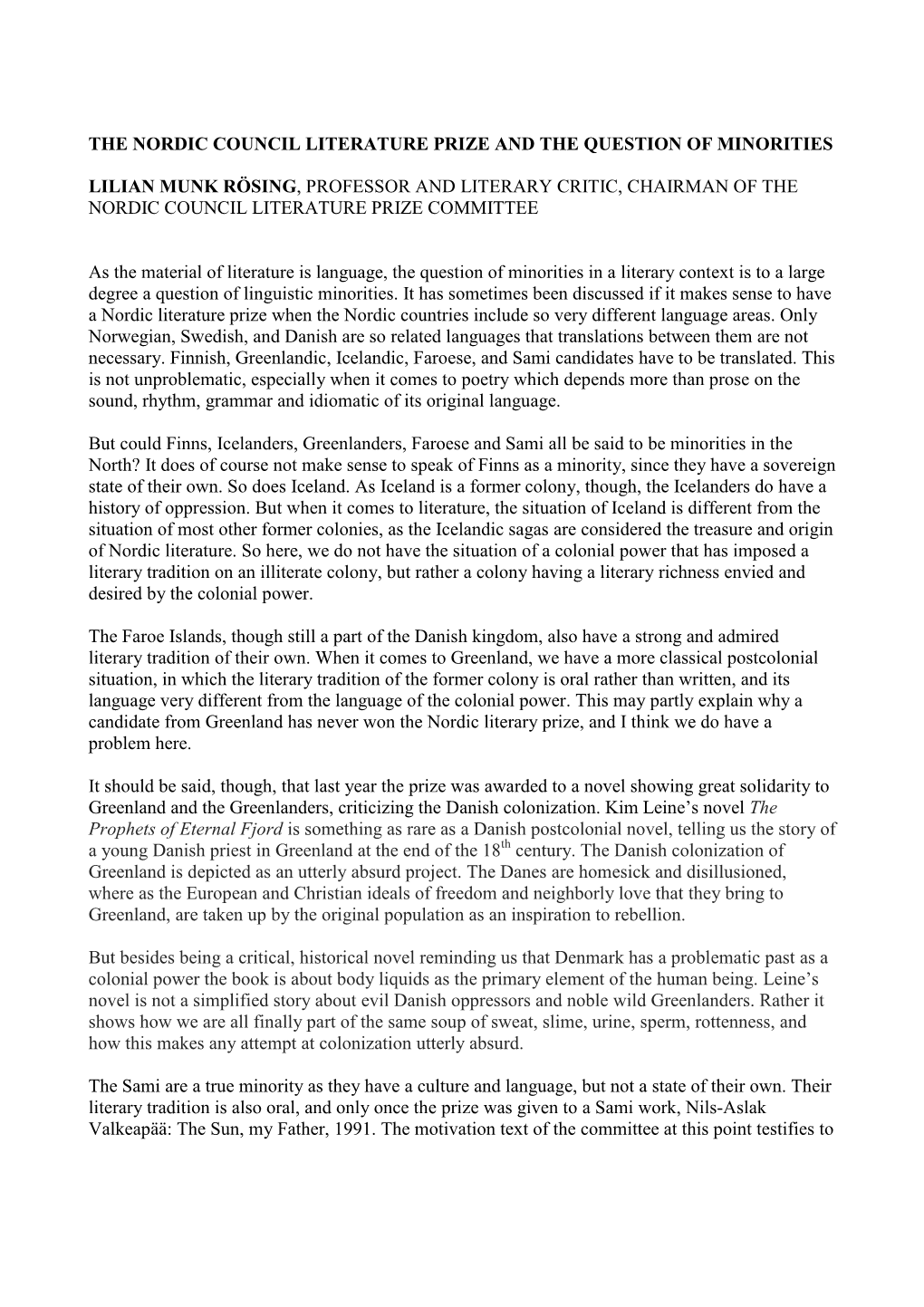 The Nordic Council Literature Prize and the Question of Minorities Lilian Munk Rösing, Professor and Literary Critic, Chairman