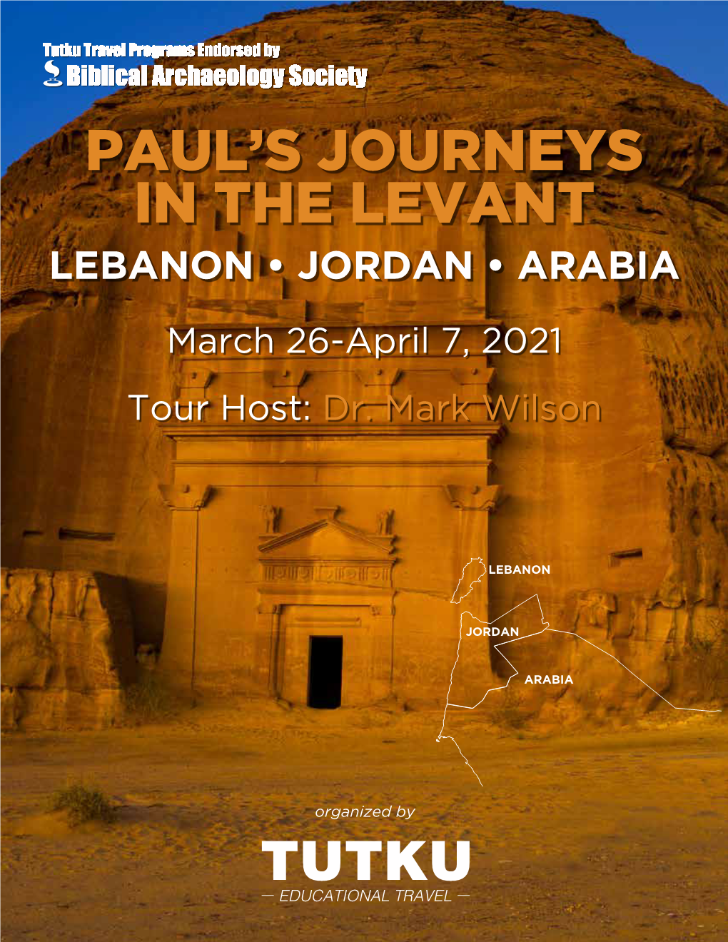 LEBANON • JORDAN • ARABIA March 26-April 7, 2021 Tour Host: Dr