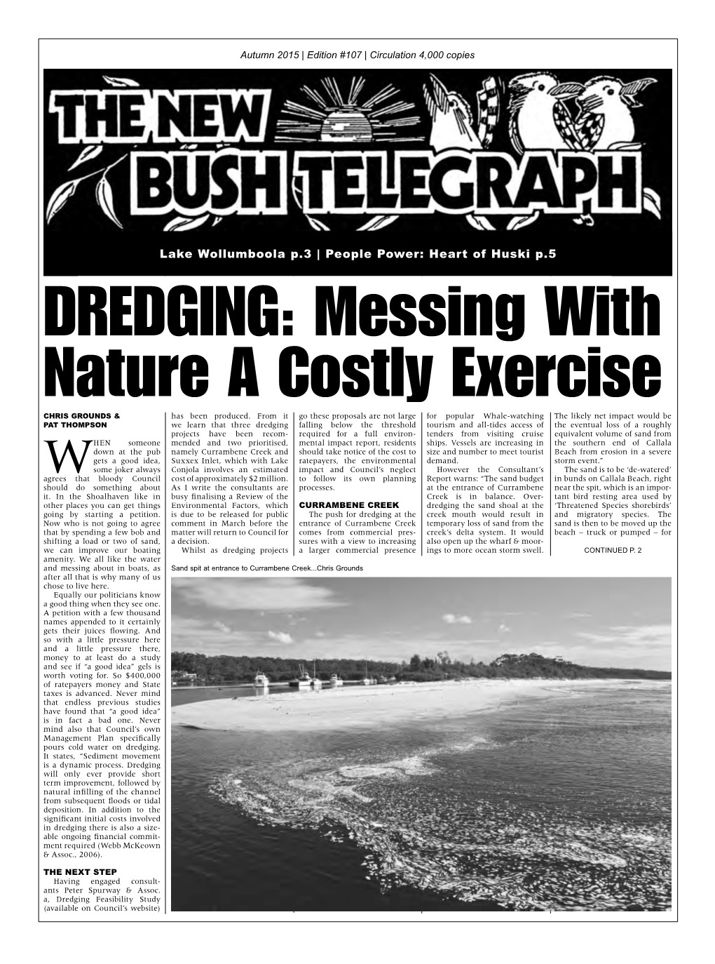 Lake Wollumboola P.3 | People Power: Heart of Huski P.5 Dredging: Messing with Nature a Costly Exercise CHRIS GROUNDS & Has Been Produced