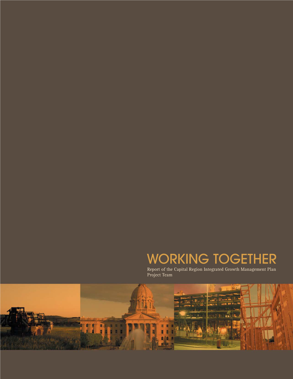 WORKING TOGETHER Report of the Capital Region Integrated Growth Management Plan Project Team