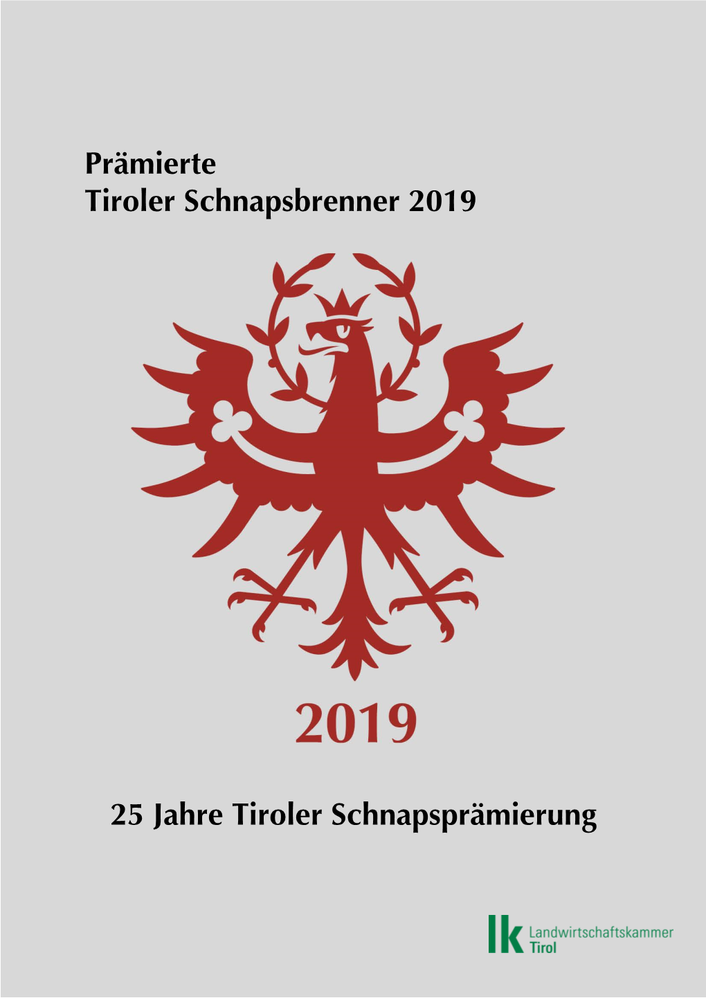 Prämierte Tiroler Schnapsbrenner 2019 25 Jahre Tiroler Schnapsprämierung