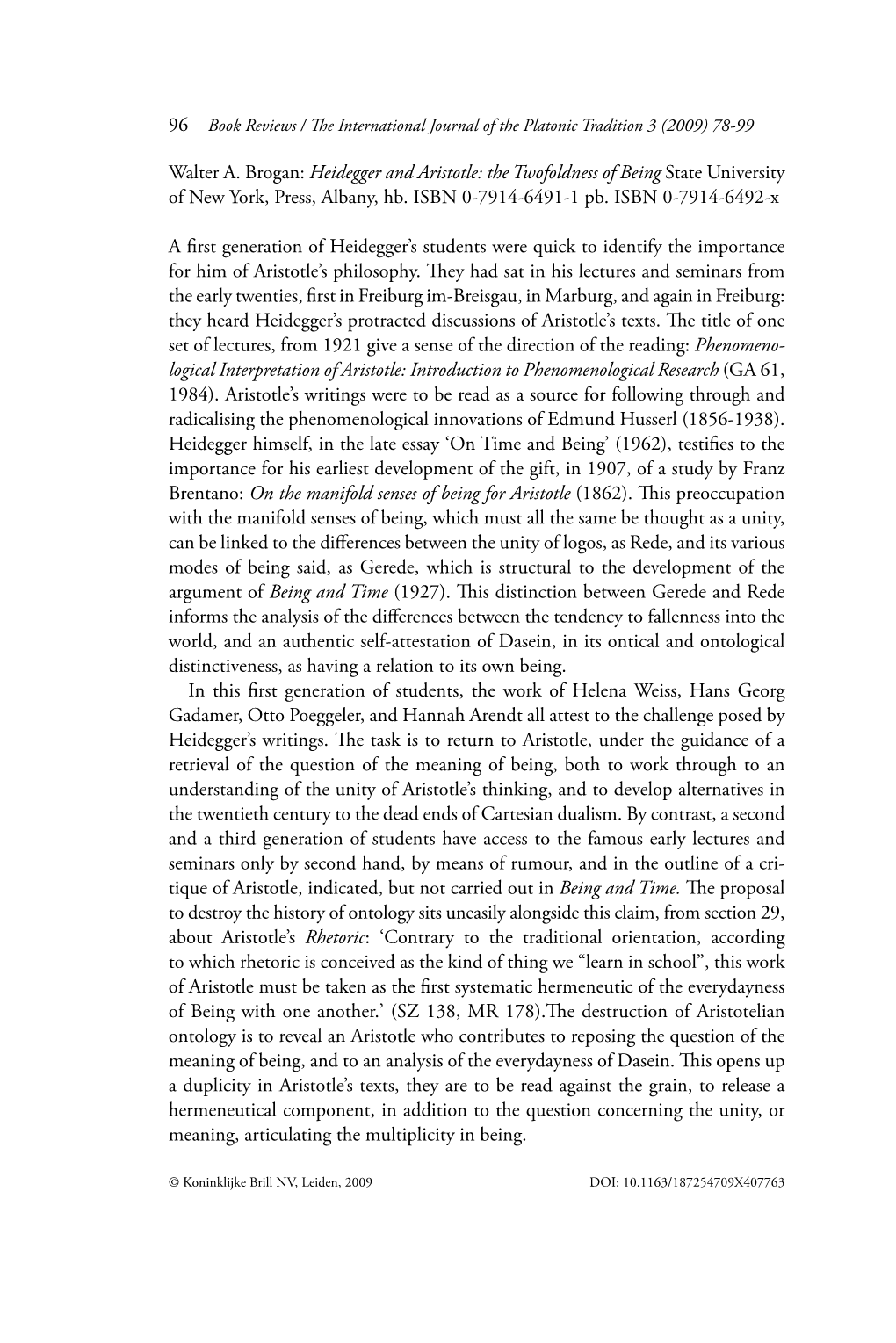 Walter A. Brogan: Heidegger and Aristotle: the Twofoldness of Being State University of New York, Press, Albany, Hb