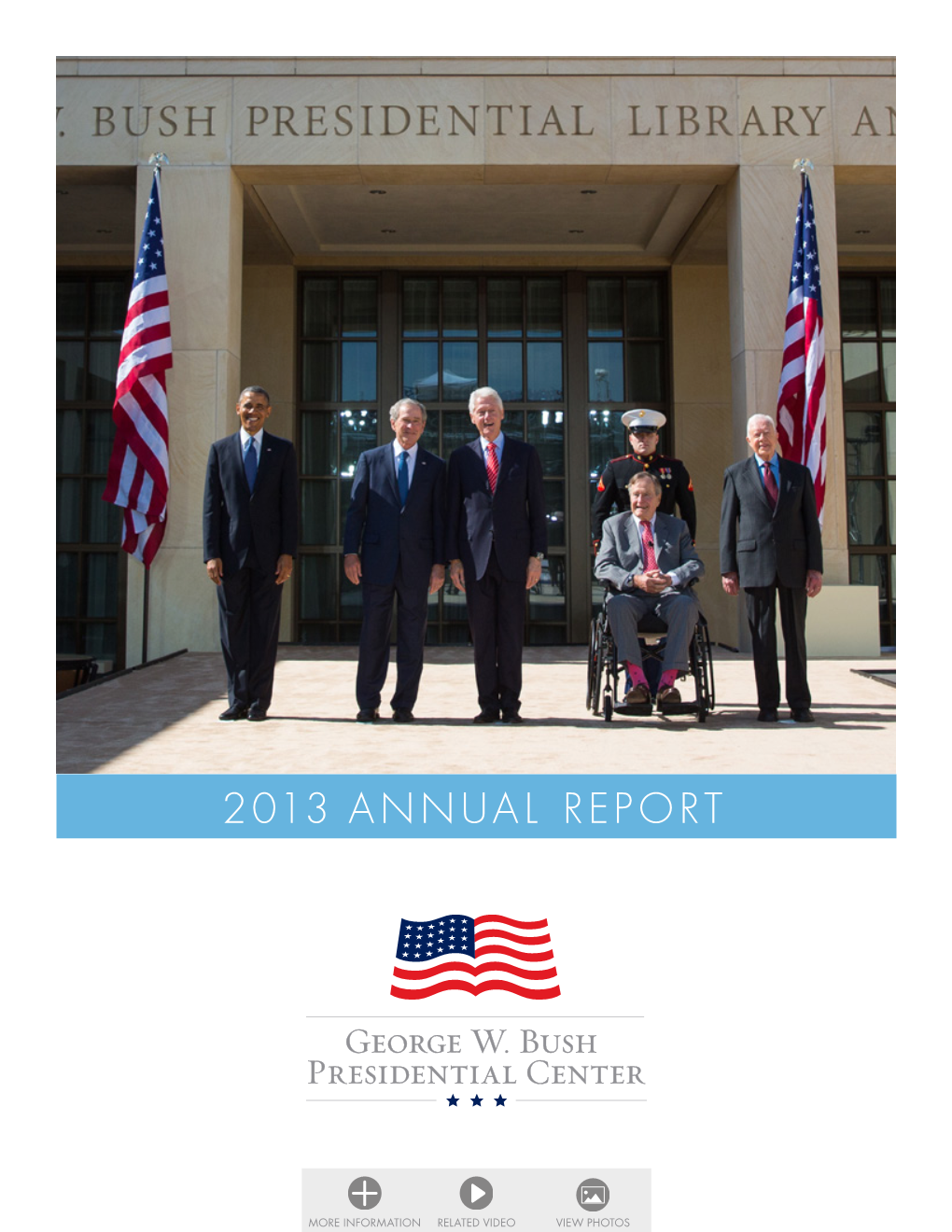 George W. Bush Presidential Center 2013 Annual Report