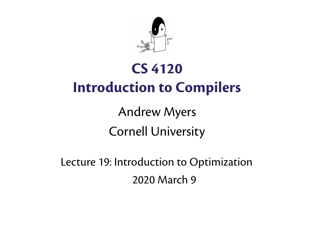 CS 4120 Introduction to Compilers Andrew Myers Cornell University