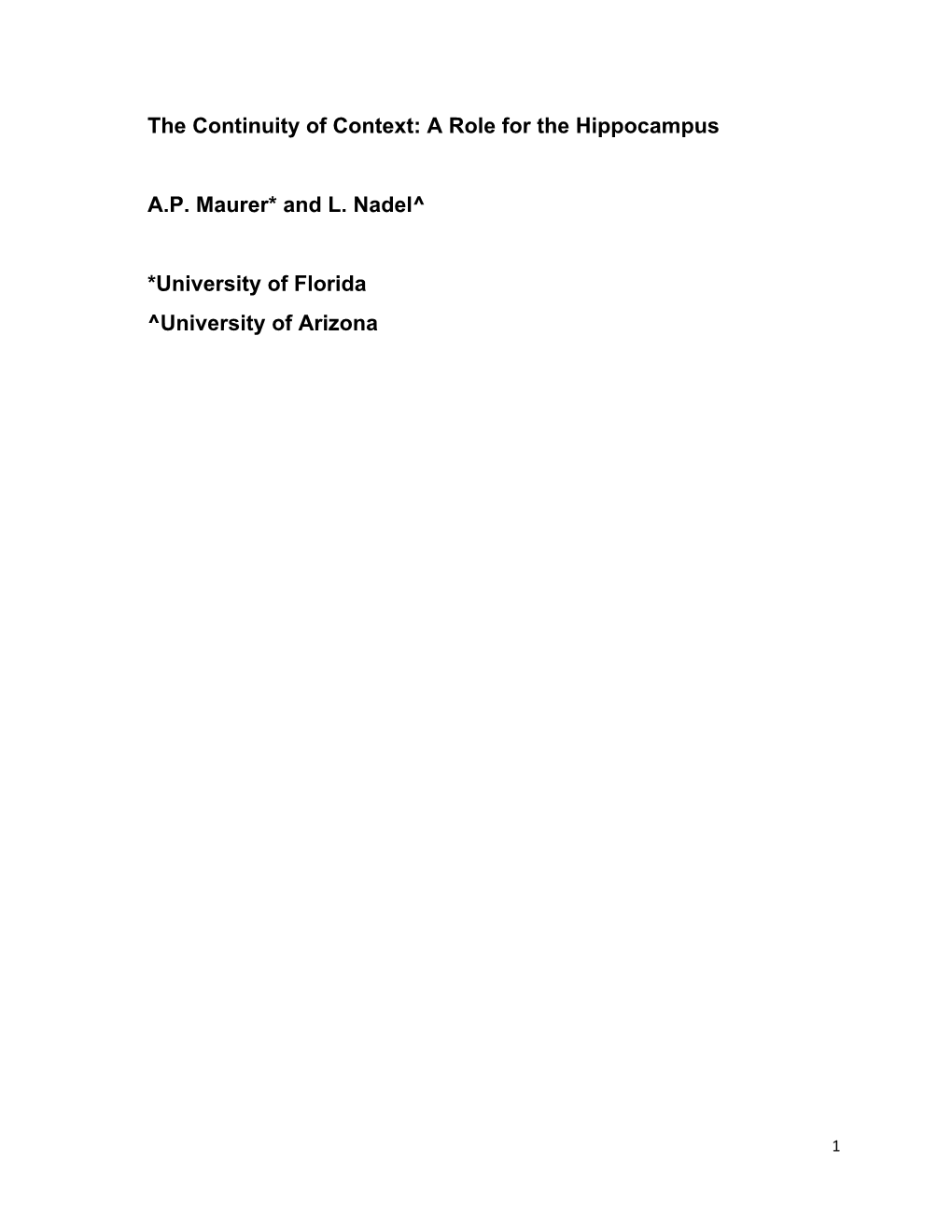 The Continuity of Context: a Role for the Hippocampus A.P. Maurer* and L. Nadel^ *University of Florida ^University of Arizona