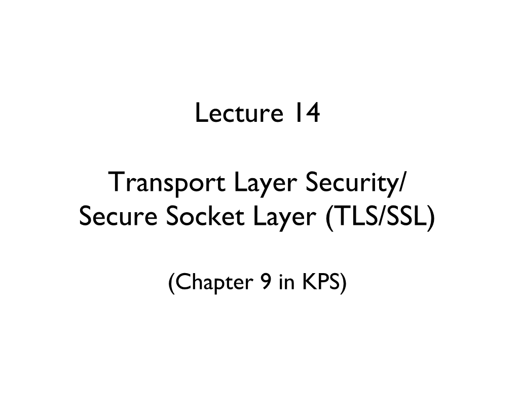 Lecture 14 Transport Layer Security/ Secure Socket Layer (TLS/SSL)