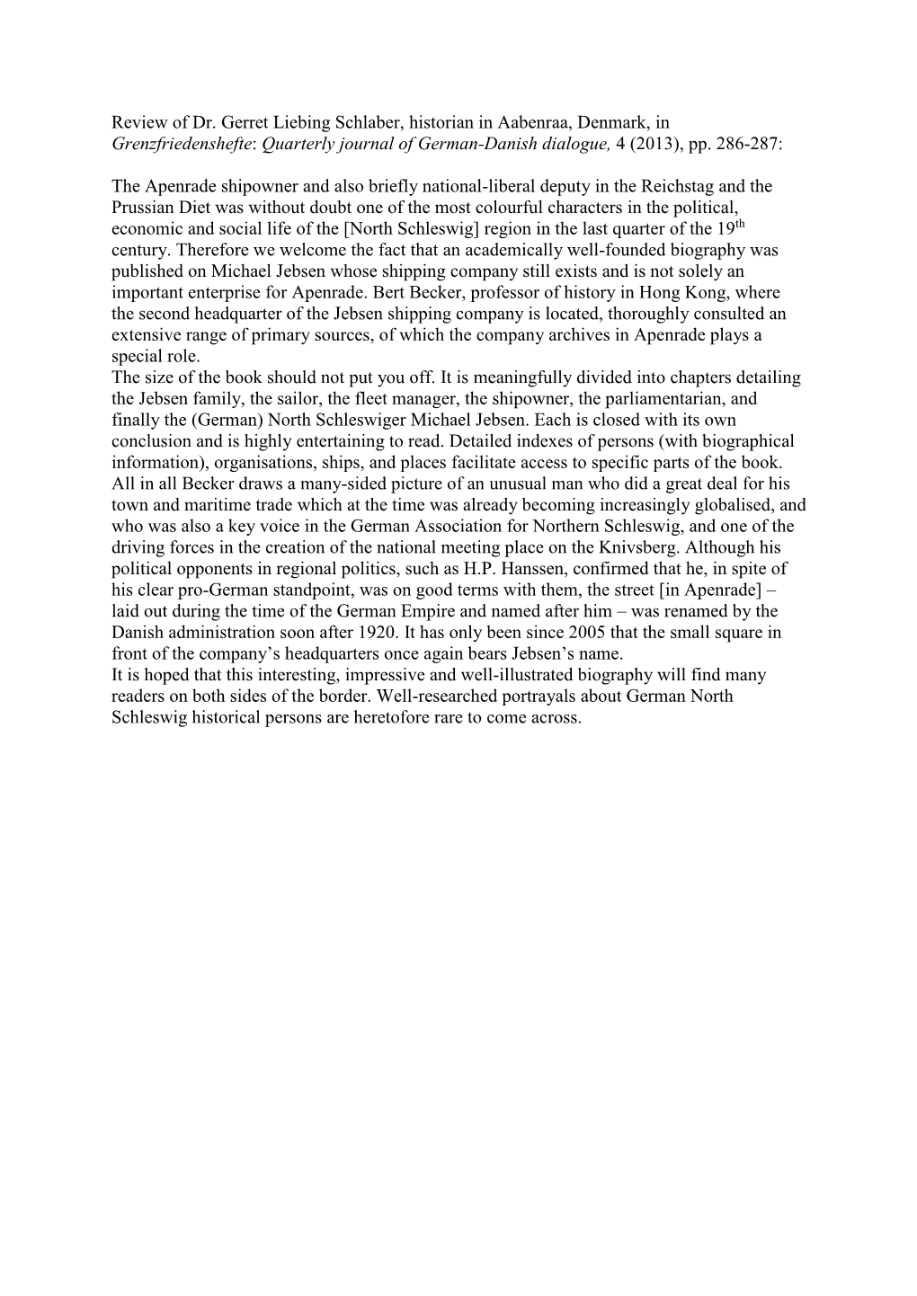 Review of Dr. Gerret Liebing Schlaber, Historian in Aabenraa, Denmark, in Grenzfriedenshefte: Quarterly Journal of German-Danish Dialogue, 4 (2013), Pp