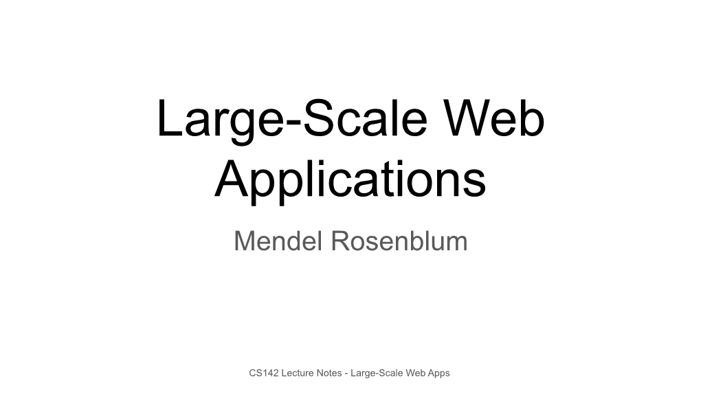 Large-Scale Web Applications Mendel Rosenblum