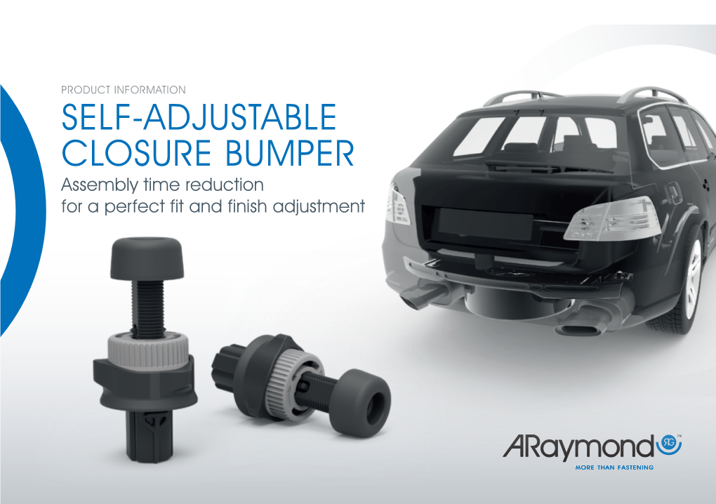 CLOSURE BUMPER Assembly Time Reduction for a Perfect Fit and Finish Adjustment ARAYMOND, CLOSE to YOU EVERYWHERE