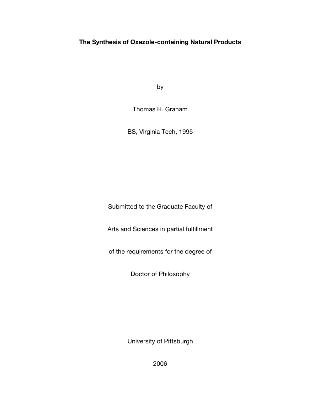 The Synthesis of Oxazole-Containing Natural Products by Thomas H. Graham BS, Virginia Tech, 1995 Submitted to the Graduate Facul