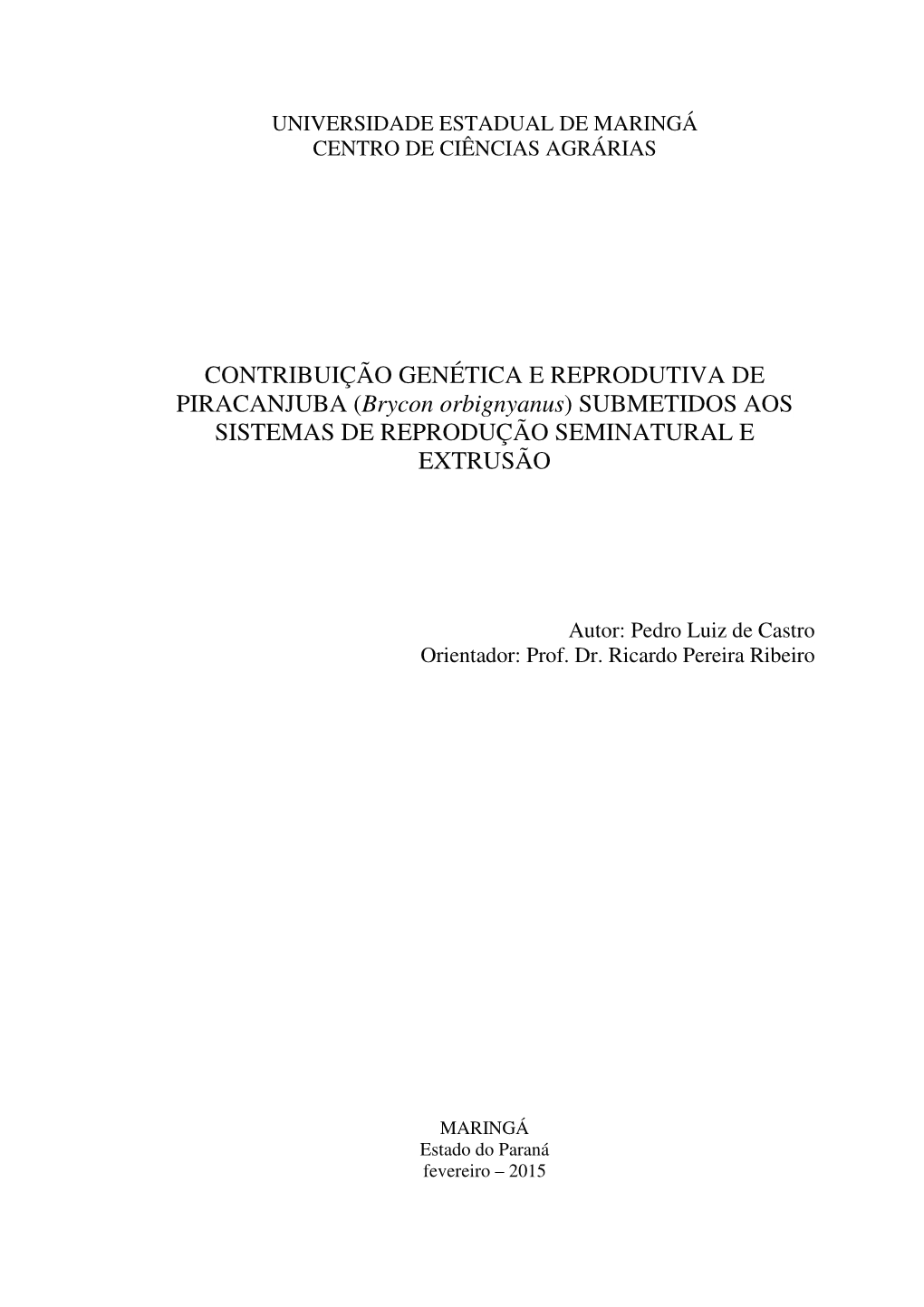 CONTRIBUIÇÃO GENÉTICA E REPRODUTIVA DE PIRACANJUBA ( Brycon Orbignyanus ) SUBMETIDOS AOS SISTEMAS DE REPRODUÇÃO SEMINATURAL E EXTRUSÃO