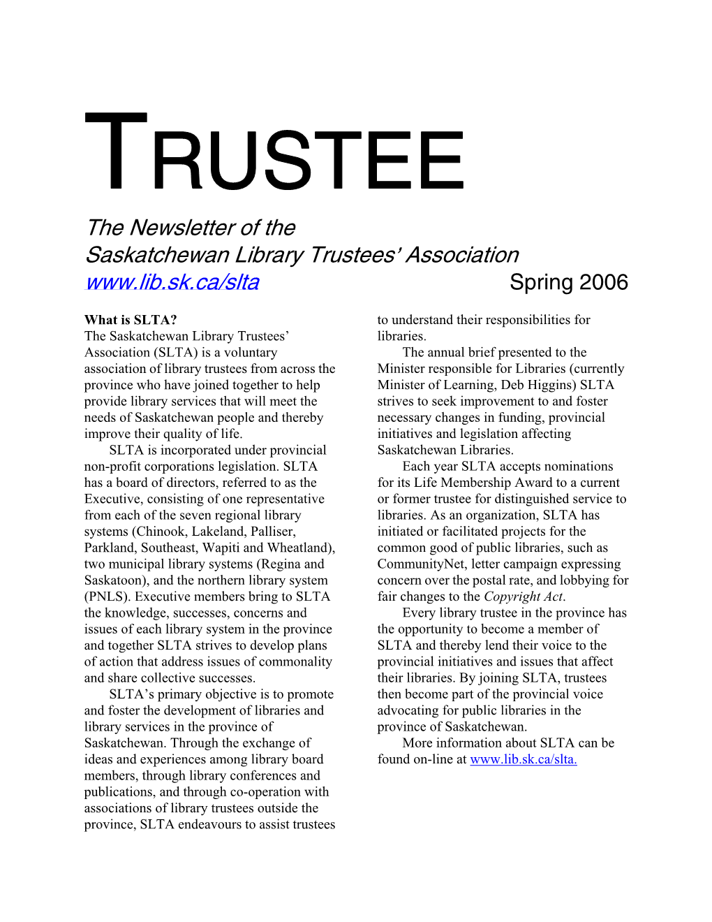 TRUSTEE the Newsletter of the Saskatchewan Library Trustees= Association Spring 2006